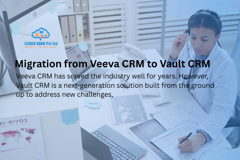 Making the Move: Migration from Veeva CRM to Vault CRM